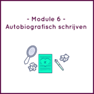 Module 6 - Autobiografisch schrijven