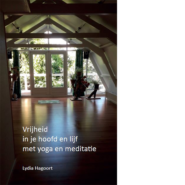 Vrijheid in je hoofd en lijf met yoga en meditatie