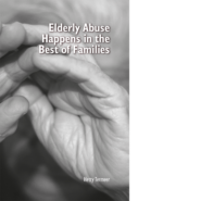Elderly Abuse Happens in the Best of Families